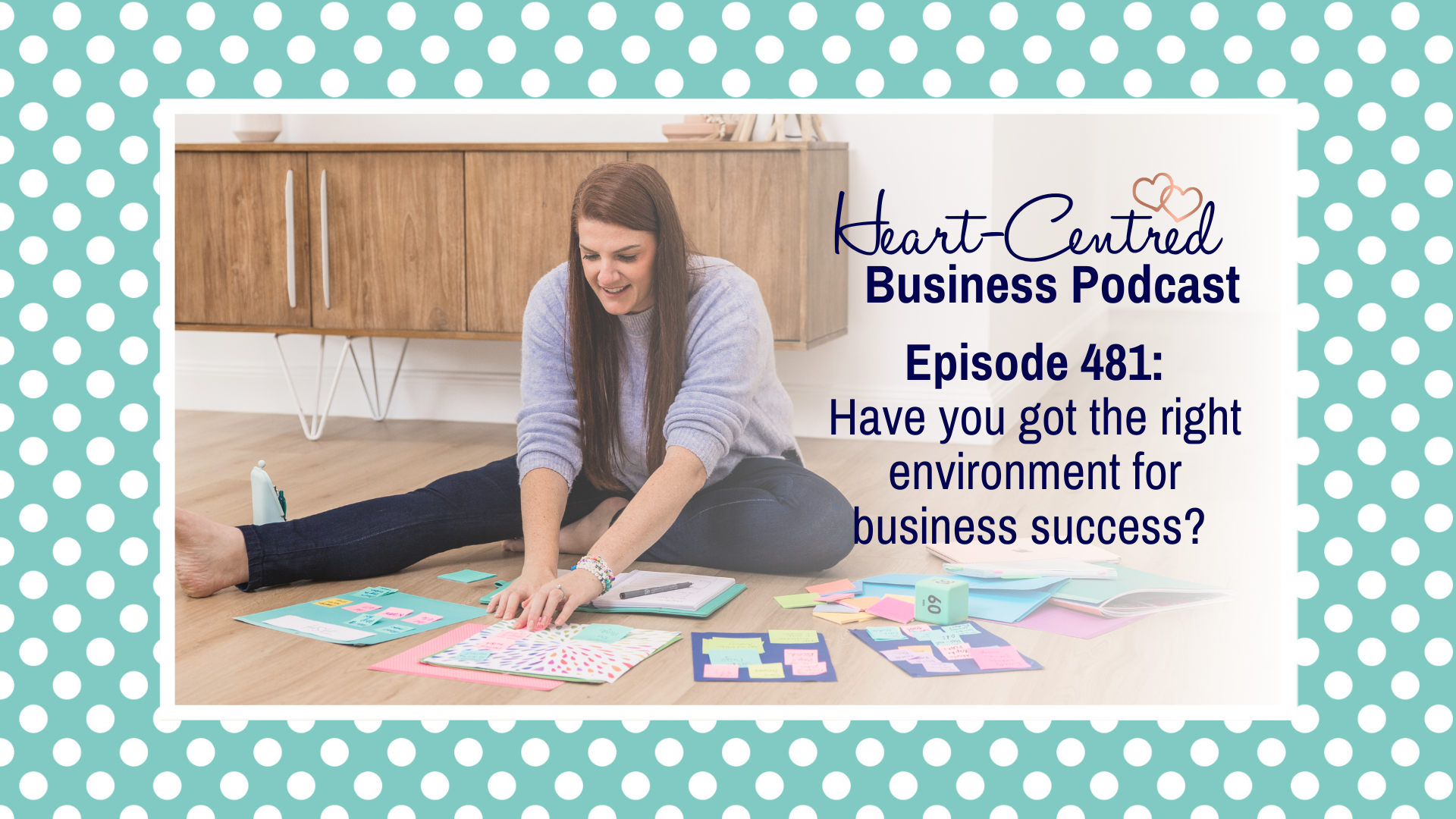 environment for business success Heart-Centred Business Podcast